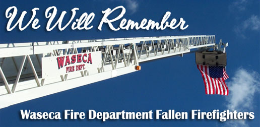 We Will Remember - Waseca Fire Department Fallen Firefighters